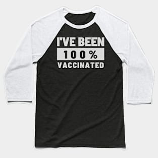 I Have Been Vaccinated Baseball T-Shirt
